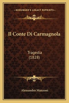 portada Il Conte Di Carmagnola: Tragedia (1828) (en Italiano)