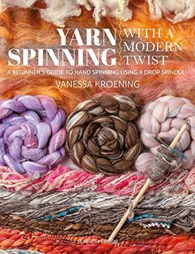 portada Yarn Spinning With a Modern Twist: A Beginner’S Guide to Hand Spinning Using a Drop Spindle (in English)