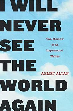 portada I Will Never see the World Again: The Memoir of an Imprisoned Writer (en Inglés)