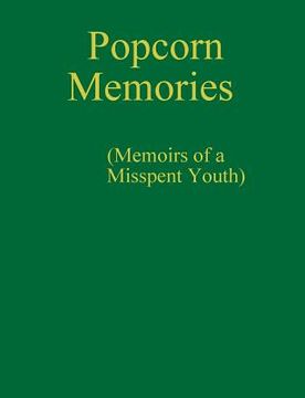 portada Popcorn Memories (Memoirs of a Misspent Youth) (in English)