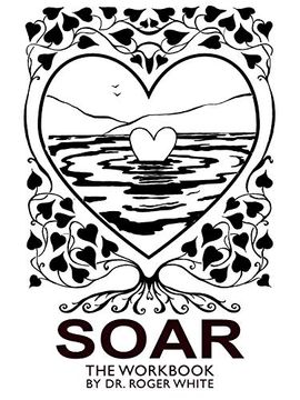 portada Soar: The Workbook: Achieving Your Best Possible Health Through Awareness 