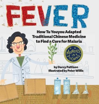 portada Fever: How tu Youyou Adapted Traditional Chinese Medicine to Find a Cure for Malaria (Moments in Science) 