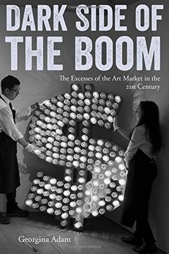 portada Dark Side of the Boom: The Excesses of the Art Market in the 21st Century
