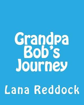 portada Grandpa Bob's Journey: ...with Grandma Lana (en Inglés)