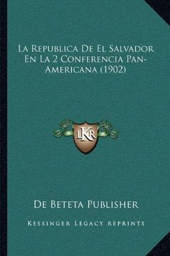 portada La Republica de el Salvador en la 2 Conferencia Pan-Americana (1902)