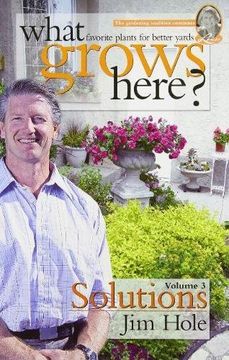 portada 3: What Grows Here? Solutions: Favorite Plants for Better Yards
