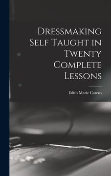 portada Dressmaking Self Taught in Twenty Complete Lessons (in English)