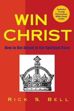 portada Win Christ: How to Get Ahead in the Spiritual Race (en Inglés)