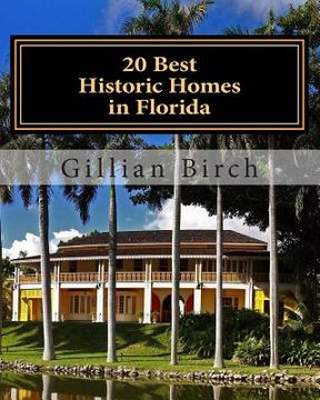 portada 20 Best Historic Homes in Florida: A collection of restored properties open for public tours (COLOR) (en Inglés)