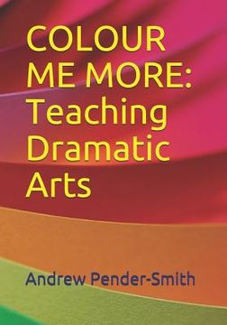 portada Colour Me More: Teaching Dramatic Arts (in English)