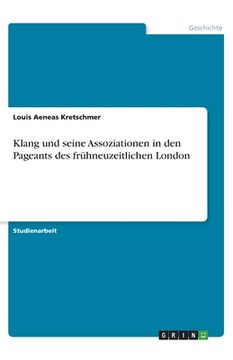 portada Klang und seine Assoziationen in den Pageants des frühneuzeitlichen London (in German)
