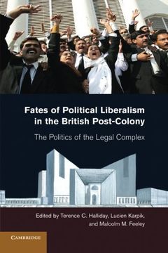 portada Fates of Political Liberalism in the British Post-Colony: The Politics of the Legal Complex (en Inglés)