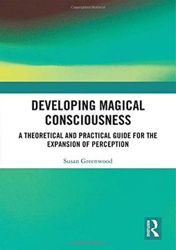 portada Developing Magical Consciousness: A Theoretical and Practical Guide for the Expansion of Perception 