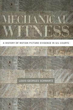 portada Mechanical Witness: A History of Motion Picture Evidence in U. S. Courts (in English)