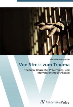 portada Von Stress zum Trauma: Theorien, Konzepte, Präventions- und Interventionsmöglichkeiten