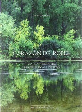 portada CORAZON DE ROBLE: Viaje por el Duero desde Urbión a Oporto (in Spanish)