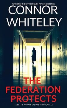 portada The Federation Protects: A Bettie Private Eye Mystery Novella (en Inglés)