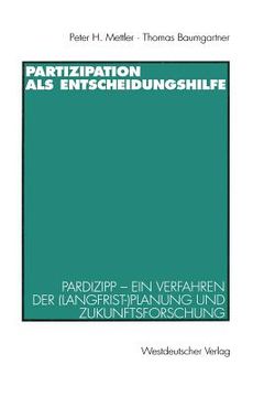 portada partizipation als entscheidungshilfe: pardizipp ein verfahren der (langfrist-)planung und zukunftsforschung (in German)