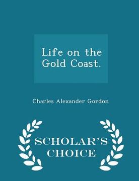 portada Life on the Gold Coast. - Scholar's Choice Edition