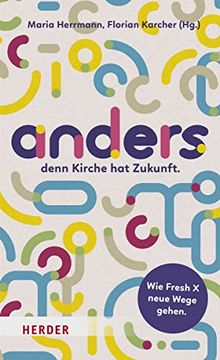 portada Anders,: Denn Kirche hat Zukunft. Wie Fresh x Neue Wege Gehen (in German)