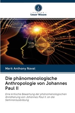 portada Die phänomenologische Anthropologie von Johannes Paul II (en Alemán)