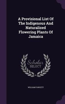 portada A Provisional List Of The Indigenous And Naturalized Flowering Plants Of Jamaica (en Inglés)