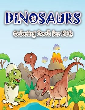 portada Dinosaurs Coloring Book for Kids: Fun and Big Dinosaur Coloring Book for Boys, Girls, Toddlers and Preschoolers