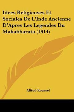 portada Idees Religieuses Et Sociales De L'Inde Ancienne D'Apres Les Legendes Du Mahabharata (1914) (en Francés)