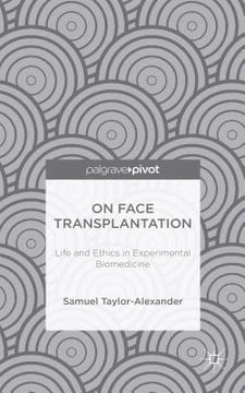 portada On Face Transplantation: Life and Ethics in Experimental Biomedicine (en Inglés)