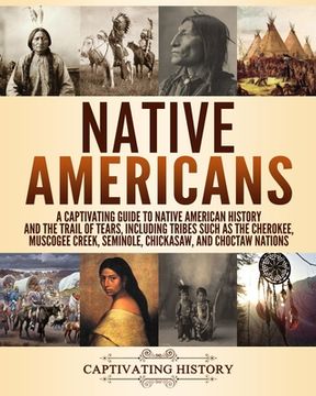 portada Native Americans: A Captivating Guide to Native American History and the Trail of Tears, Including Tribes Such as the Cherokee, Muscogee (en Inglés)
