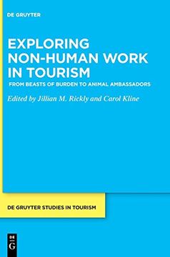 portada Exploring Non-Human Work in Tourism: From Beasts of Burden to Animal Ambassadors: 5 (de Gruyter Studies in Tourism, 5) (en Inglés)