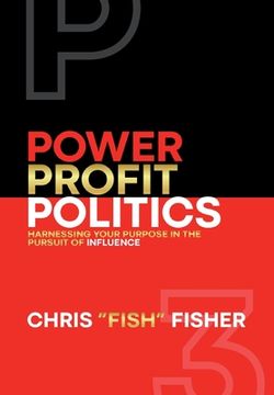 portada Power Profit Politics: Harnessing Your Purpose In the Pursuit of Influence (en Inglés)