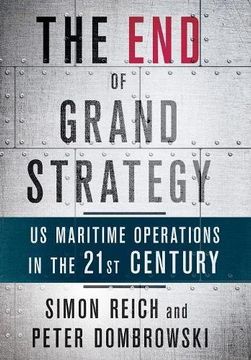 portada The end of Grand Strategy: Us Maritime Operations in the Twenty-First Century (en Inglés)