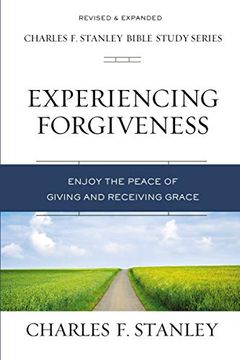 portada Experiencing Forgiveness: Enjoy the Peace of Giving and Receiving Grace (Charles f. Stanley Bible Study Series) (libro en Inglés)
