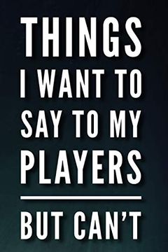 portada Things i Want to say to my Players but Can'Th 110-Page Blank Lined Journal Coach Manager Gift Idea (en Inglés)