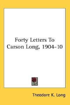 portada forty letters to carson long, 1904-10