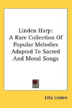 portada linden harp: a rare collection of popular melodies adapted to sacred and moral songs (en Inglés)