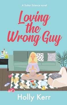 portada Loving the Wrong Guy: A love triangle, road trip, sweet romantic comedy