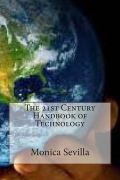 portada The 21st Century Handbook of Technology: Integrating Technology Across the Curriculum (en Inglés)