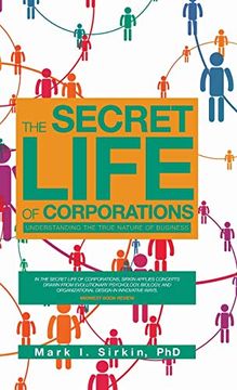 portada The Secret Life of Corporations: Understanding the True Nature of Business (in English)