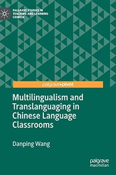 portada Multilingualism and Translanguaging in Chinese Language Classrooms (Palgrave Studies in Teaching and Learning Chinese) (in English)