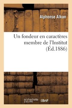 portada Un Fondeur En Caractères Membre de l'Institut (en Francés)