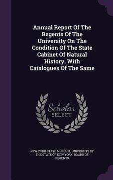 portada Annual Report Of The Regents Of The University On The Condition Of The State Cabinet Of Natural History, With Catalogues Of The Same (en Inglés)
