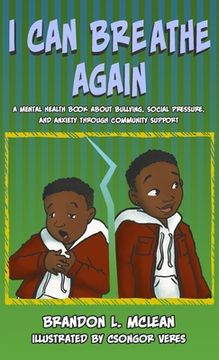 portada I can Breathe Again: A Mental Health Book About Overcoming Bullying, Social Pressure & Anxiety Through Community Support (en Inglés)