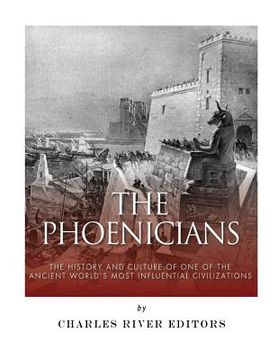 portada The Phoenicians: The History and Culture of One of the Ancient World's Most Influential Civilizations (en Inglés)