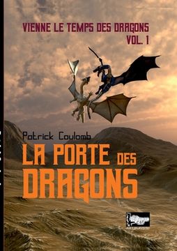 portada La porte des dragons: vienne les temps des dragons Vol.1 (en Francés)