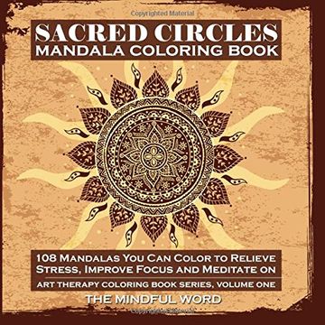 portada Sacred Circles Mandala Coloring Book: Art Therapy Coloring Book Series [Volume One] 108 Mandalas You Can Color to  Relieve Stress, Improve Focus and Meditate on