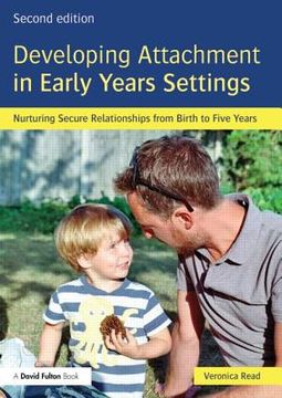 portada developing attachment in early years settings: nurturing secure relationships from birth to five years (in English)