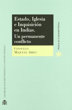 portada Estado, Iglesia e Inquisición en Indias.: Un permanente conflicto. (Historia de la Sociedad Política)