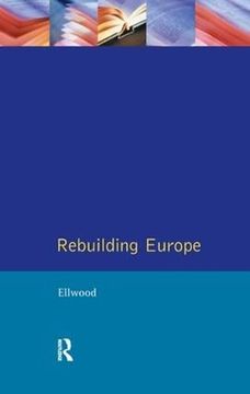 portada Rebuilding Europe: Western Europe, America and Postwar Reconstruction